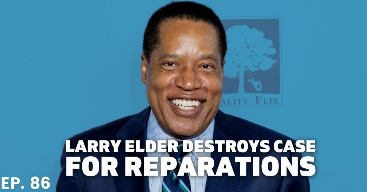 Radio host Larry Elder asked hard but necessary questions about reparations for slavery that idealistic leftists don't want to touch.