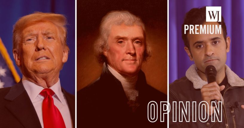 We have heard echoes of Jeffersonian principles from Donald Trump, and we now hear them refined and amplified by Vivek Ramaswamy.